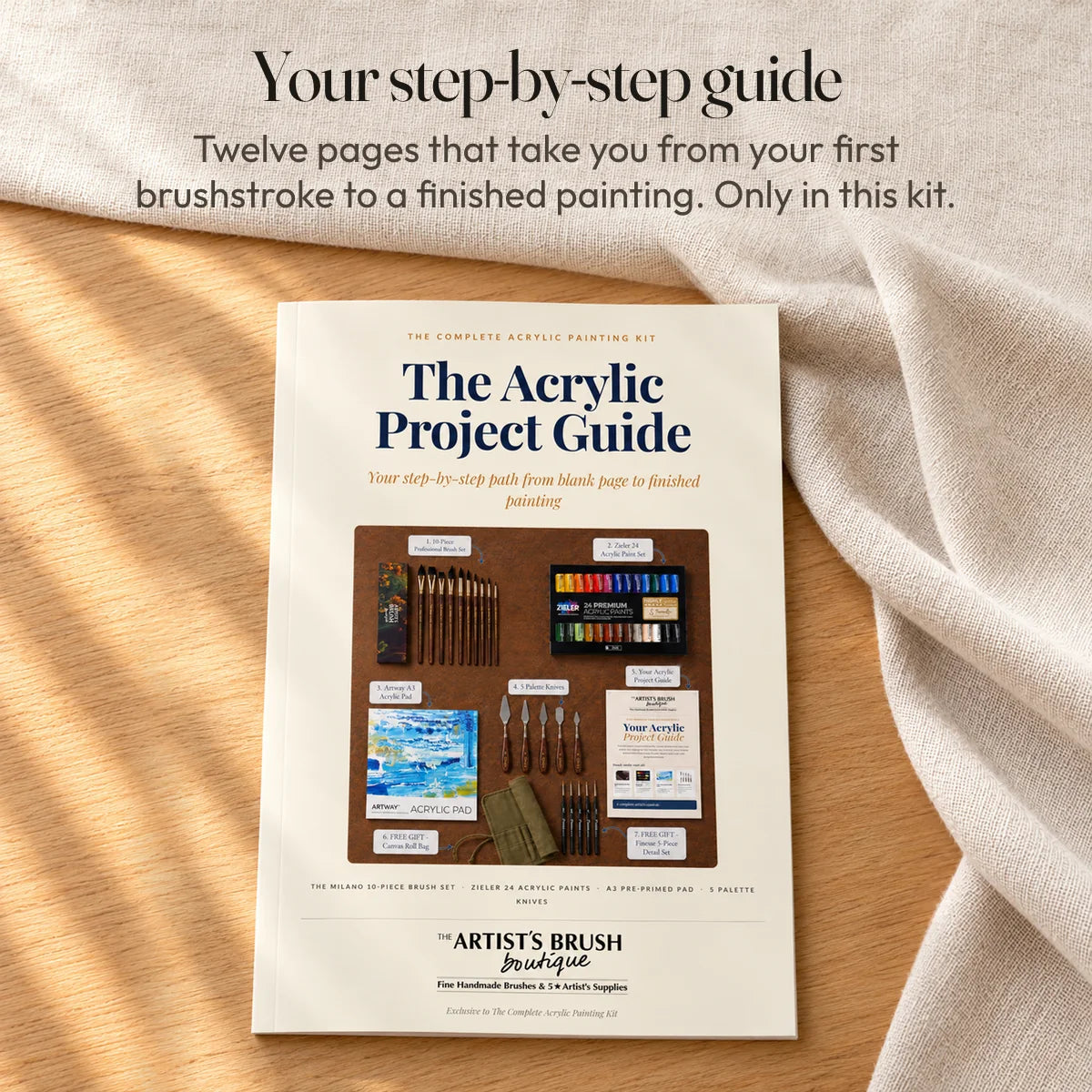 Your step-by-step guide: twelve pages that take you from your first brushstroke to a finished painting. Only in this kit.