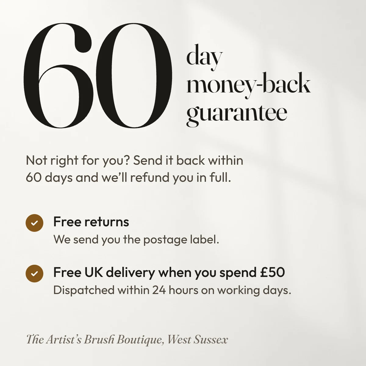 60-day money-back guarantee. Not right for you? Send it back within 60 days and we’ll refund you in full. Free returns, we send you the postage label. Free UK delivery when you spend £50, dispatched within 24 hours on working days.