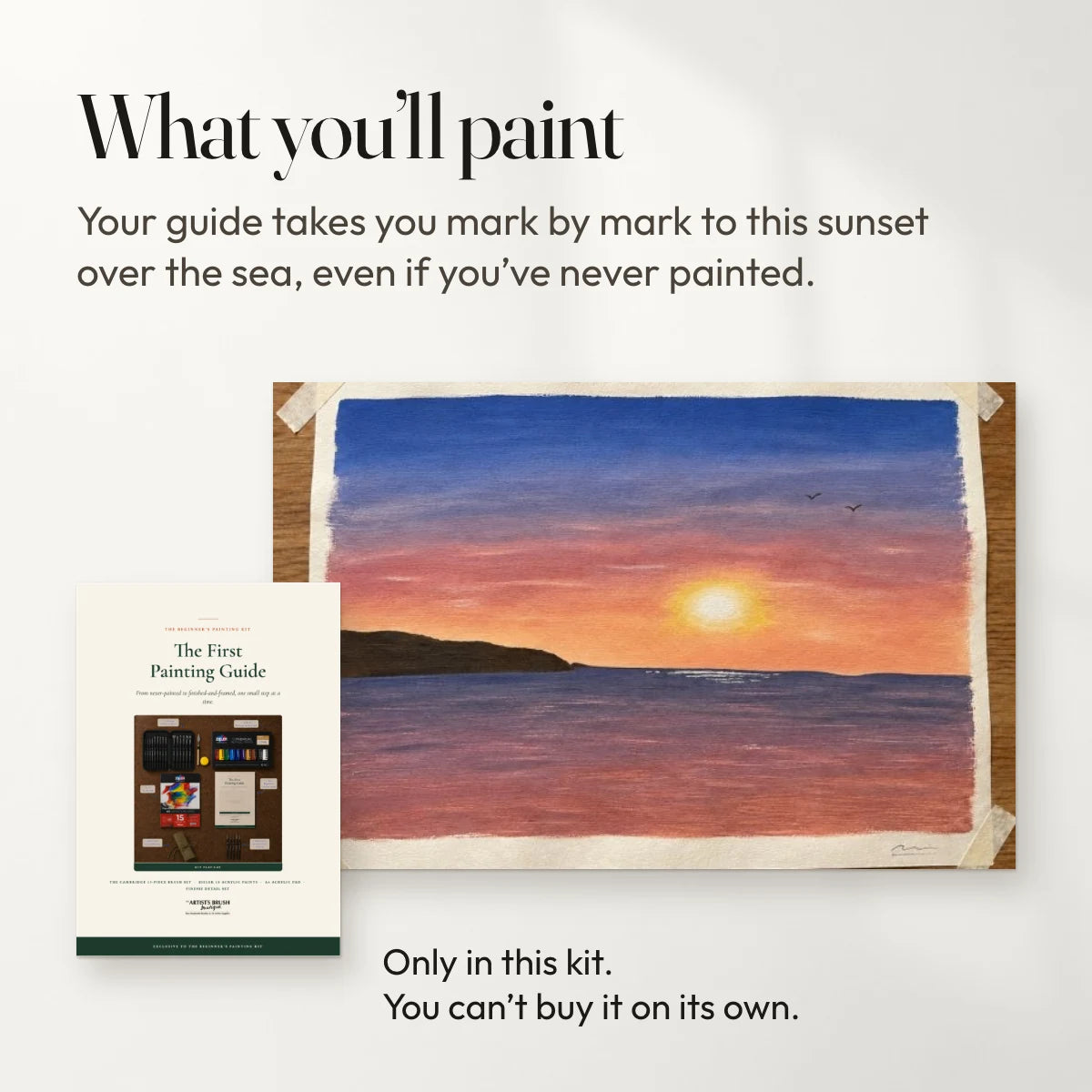 What you’ll paint: Your guide takes you mark by mark to this sunset over the sea, even if you’ve never painted. Shown with the guide. Only in this kit, you can’t buy it on its own.