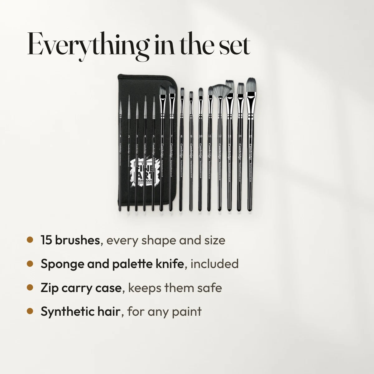 Everything in the set: 15 brushes, every shape and size; Sponge and palette knife, included; Zip carry case, keeps them safe; Synthetic hair, for any paint.